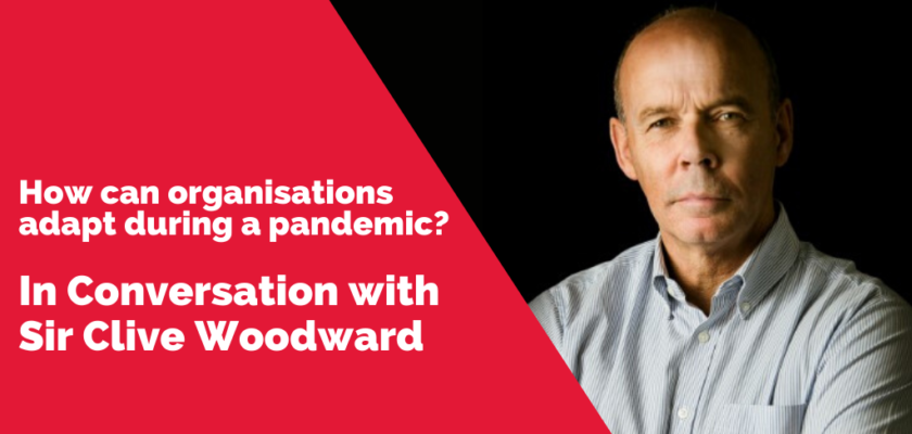 In Conversation with Sir Clive Woodward | How can organisations adapt during a pandemic?